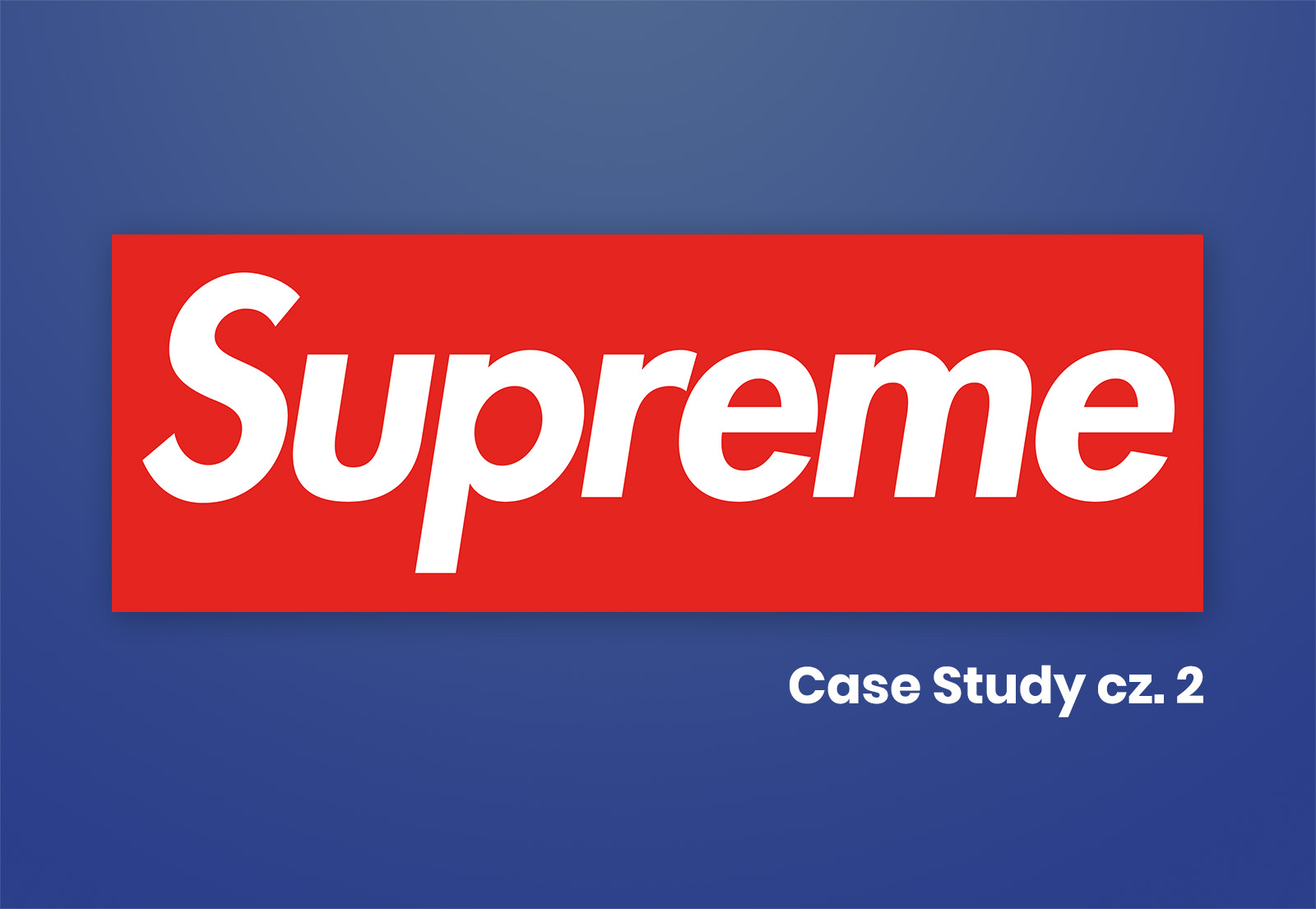 Supreme case study - cz.2