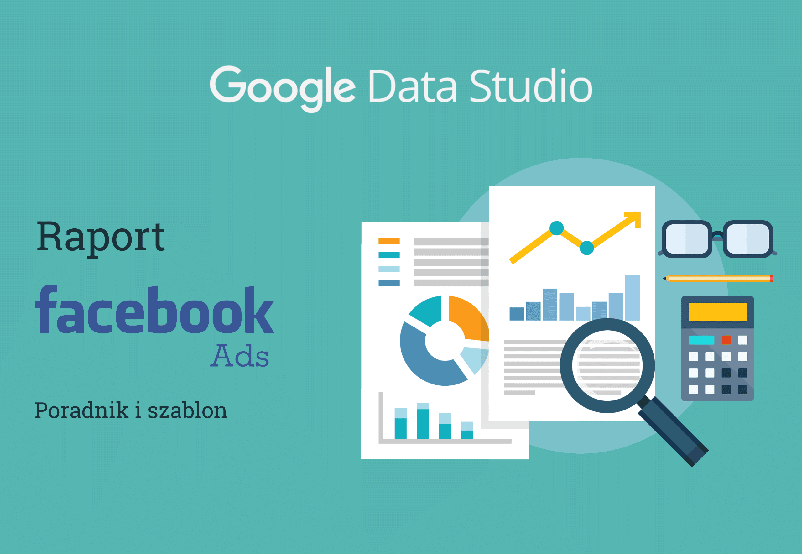 Google Data Studio Raport Facebook Ads