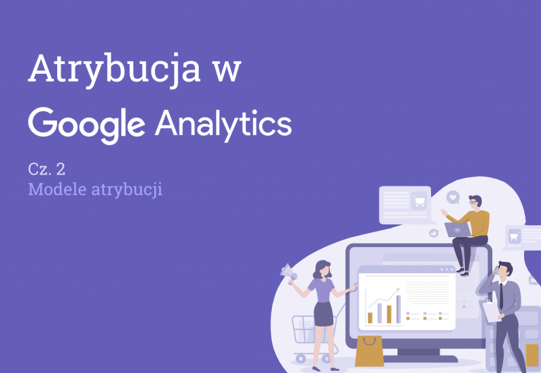 Atrybucja Google Analytics - Modele